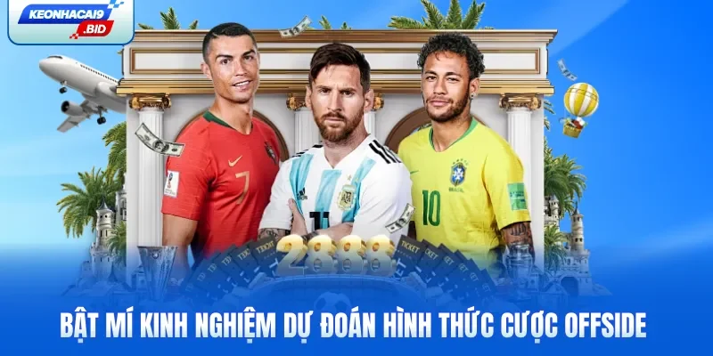 Bật mí kinh nghiệm dự đoán hình thức cược offside