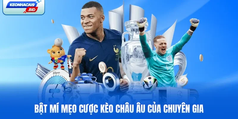Bật mí mẹo cược kèo châu Âu của chuyên gia