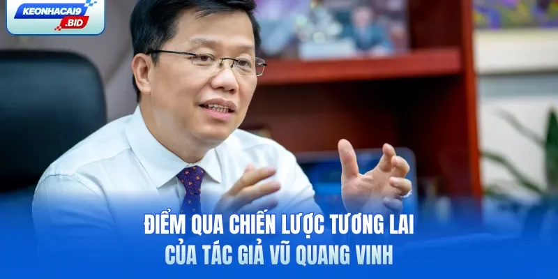 Điểm qua chiến lược tương lai của Tác giả Vũ Quang Vinh