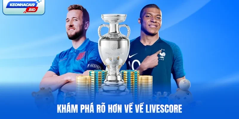 Khám phá rõ hơn về về Livescore