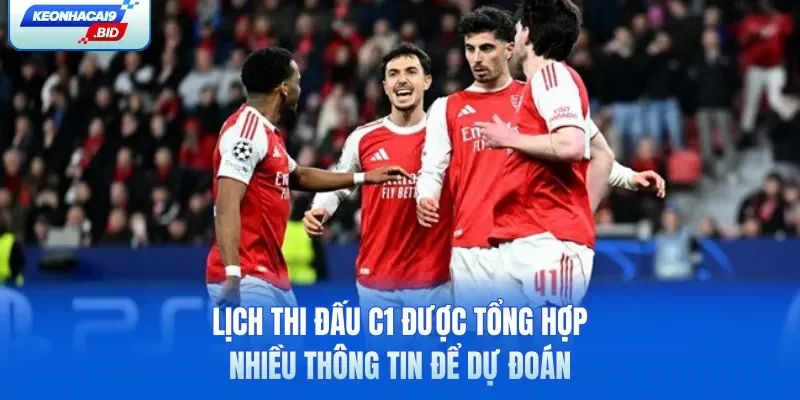 Lịch thi đấu C1 được tổng hợp nhiều thông tin để dự đoán