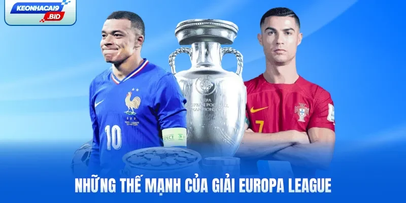 Những thế mạnh của giải Europa League