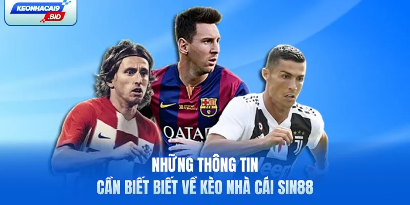 Những thông tin cần biết biết về kèo nhà cái Sin88