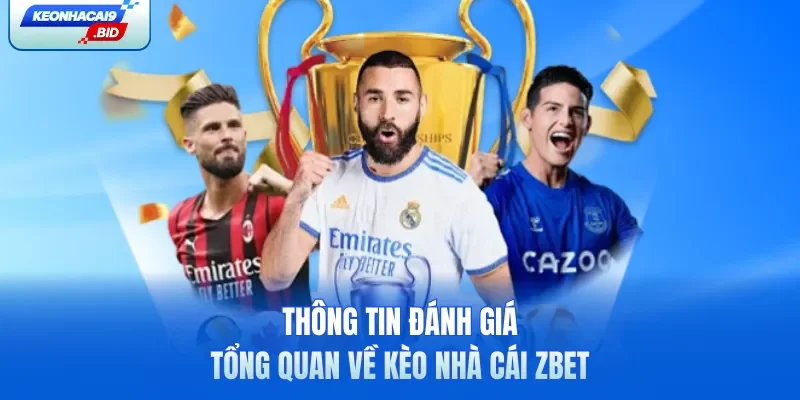 Thông tin đánh giá tổng quan về kèo nhà cái Zbet