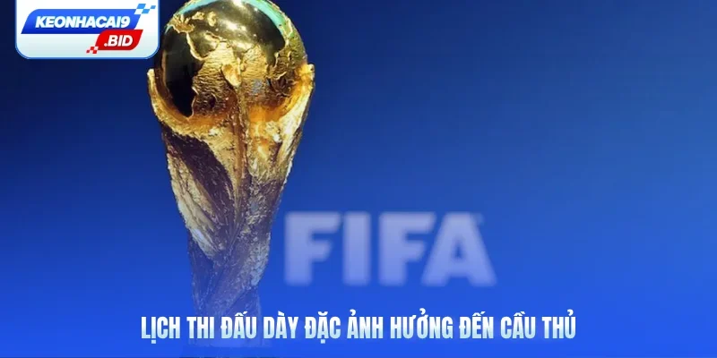 Lịch thi đấu dày đặc ảnh hưởng đến cầu thủ